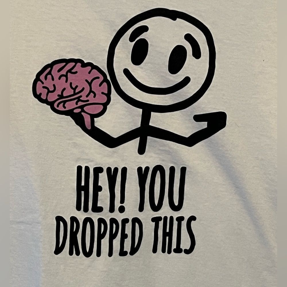 “Hey! You Dropped This” Unisex Tee, size XL